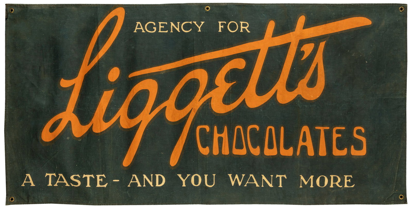 Liggett's Canvas Chocolate Advertising Banner. Boston: Liggett's, ca. early 20th century.: Liggett's Canvas Chocolate Advertising Banner. Boston: Liggett's, ca. early 20th century. Blue canvas banner with large orange script and white lettering with the slogan "Agency For A Taste - And You