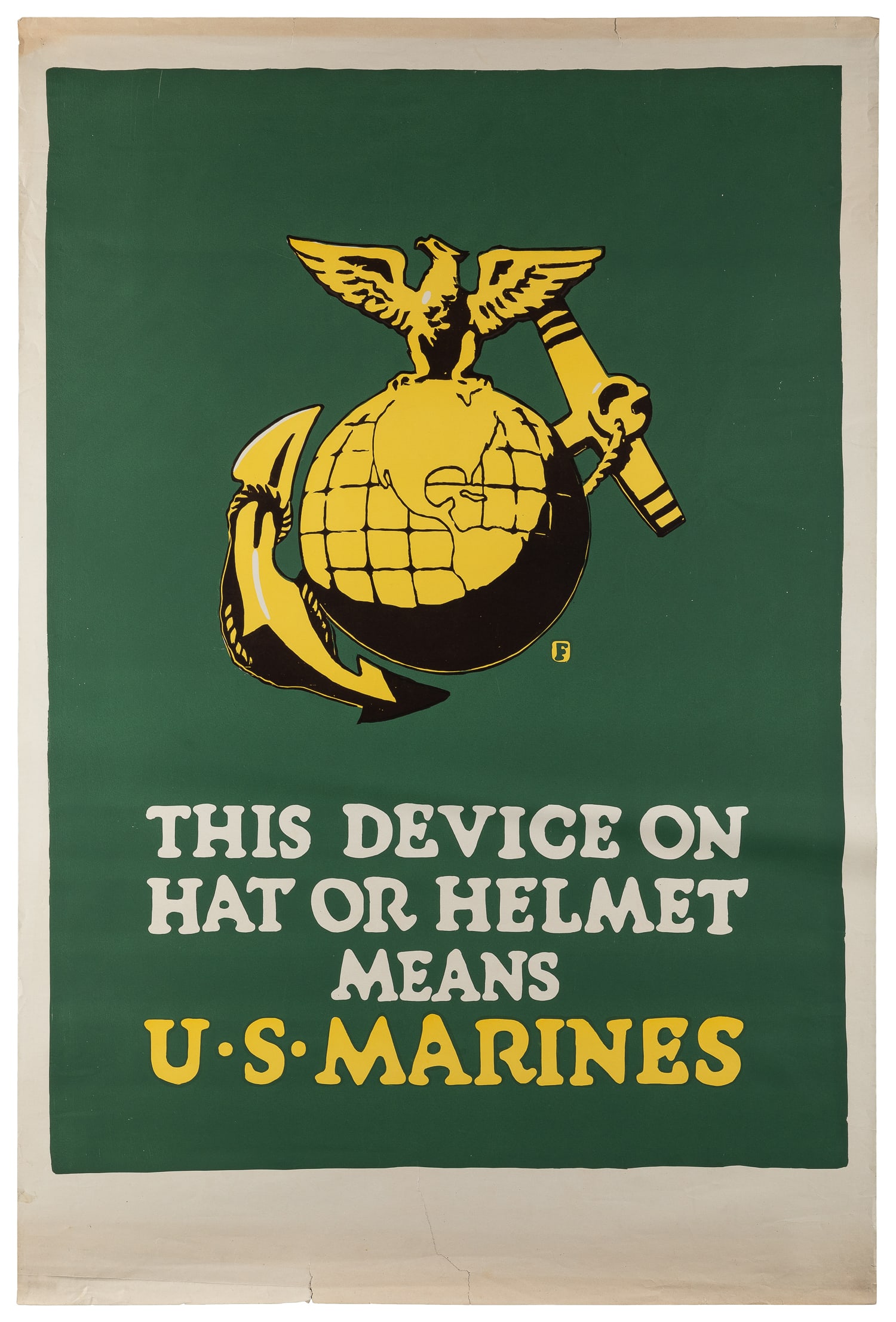 FALLS, Charles Buckles (1874-1960). This Device on Hat or Helmet Means U.S. Marines.: FALLS, Charles Buckles (1874-1960). This Device on Hat or Helmet Means U.S. Marines. Circa1917. Color poster depicts the United States Marine Corps emblem; lettering in white and yellow on green.