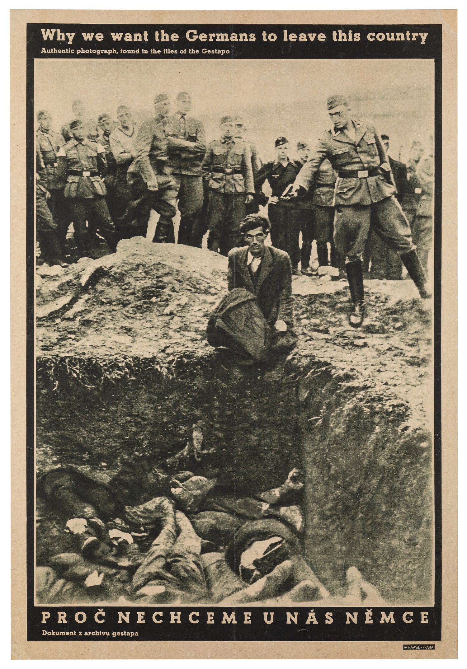 Why we want the Germans to leave this country. Circa 1945.: Why we want the Germans to leave this country. Prague: A. Haase, ca. 1945. Poster, titled in English and Czech, with an image, known as "The Last Jew in Vinnitsa," probably taken in 1941, of the momen