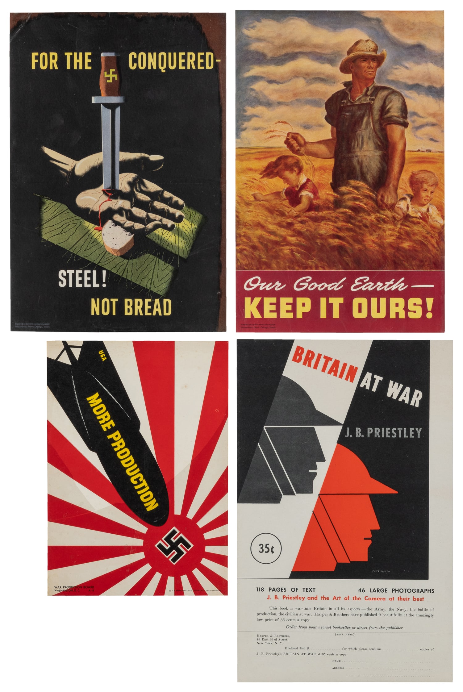 [WORLD WAR II]. Four small-format posters.: [WORLD WAR II]. Three small-format posters and one prospectus. 1940s. Including: More Production. 1942. For the Conquered - / Steel! Not Bread. Abbott Laboratories, North Chicago. Our Good Earth / Kee