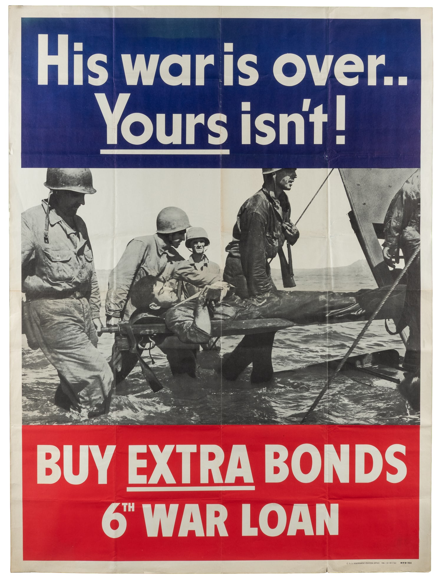 His War is Over... Yours Isn't! / Buy Extra Bonds 6th War Loan. 1944. Washington: Government: His War is Over... Yours Isn't! / Buy Extra Bonds 6th War Loan. 1944. Washington: Government Printing Office. Homefront propaganda poster for the 6th War Loan Drive of 1944 depicting an injured