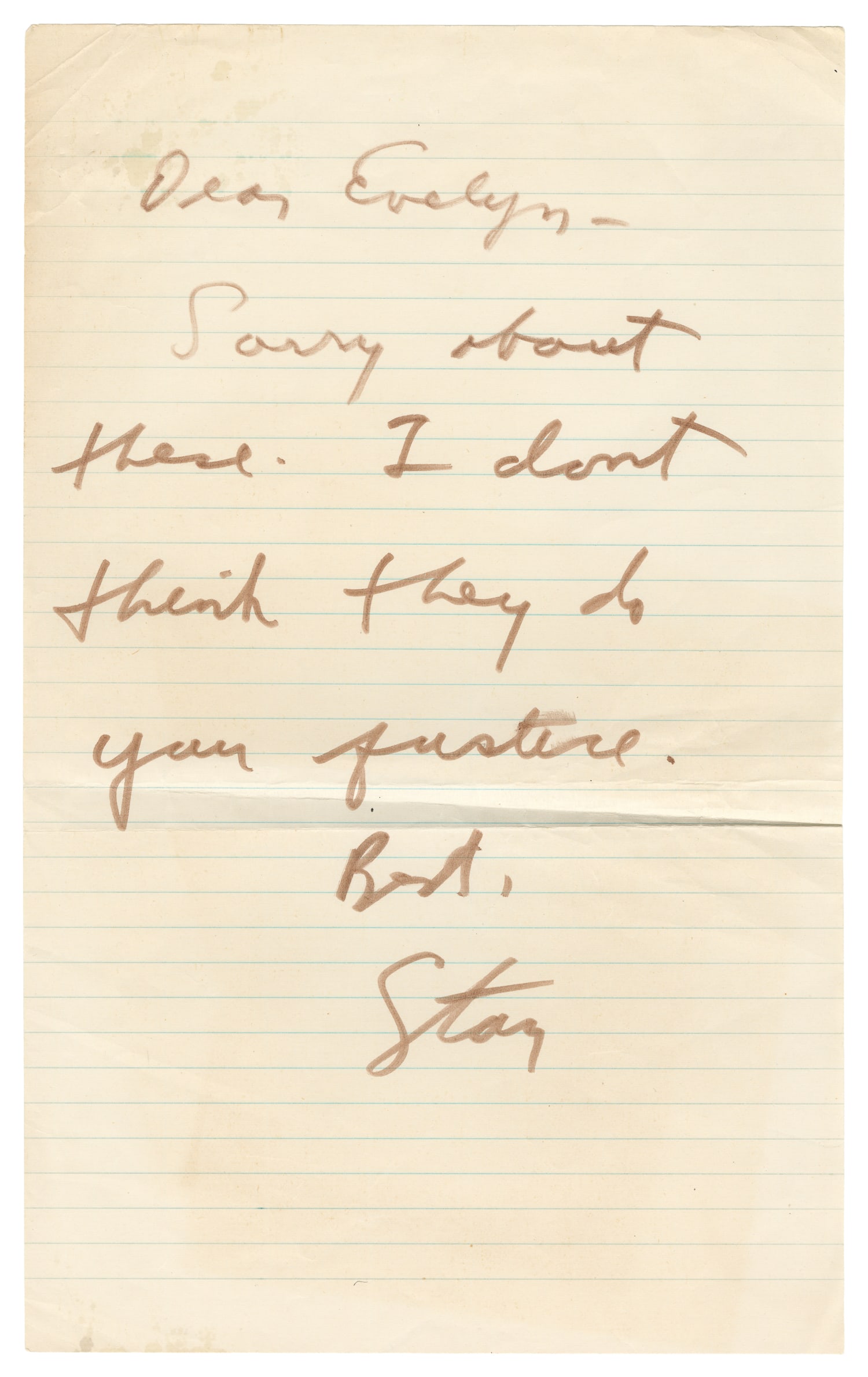 KUBRICK, Stanley (1928-1999). Autograph Note Signed.: KUBRICK, Stanley (1928-1999). Autograph Note Signed. [N.p., n.d.] Addressed: "Dear Evelyn-" and signed "Stan" at bottom. Brown ink on lined paper. Approximately 12 1/2 x 7 3/4"."Dear Evelyn - Sorry