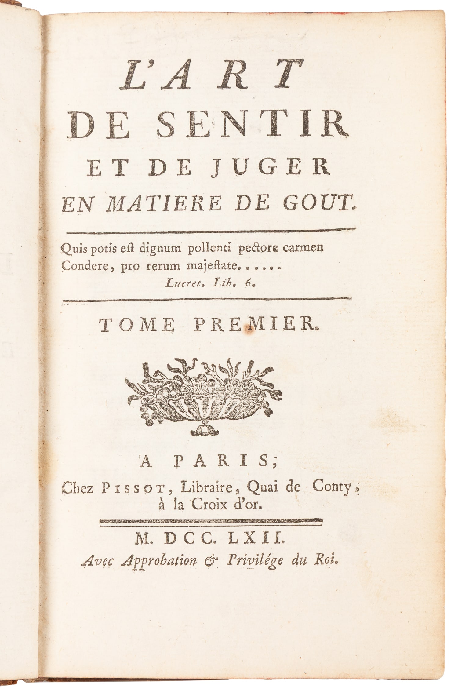 [AESTHETICS]. [SERAN DE LA TOUR, Abbé (ca. 1700-1770)]. L'art de Sentir et de Juger en: [AESTHETICS]. [SERAN DE LA TOUR, Abbé (ca. 1700-1770)]. L'art de Sentir et de Juger en Matière de Goût. Paris: Chez Pissot, 1762. 8vos. Two volumes in one. vii, [1, blank], xlii, 230; v