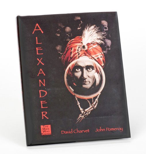 Charvet, David and John Pomeroy. Alexander: The Man Who: Charvet, David and John Pomeroy. Alexander: The Man Who Knows. Pasadena: Mike Caveney’s Magic Words, 2004. Black cloth stamped in red with pictorial jacket. Number 179 from a limited edition of 1000