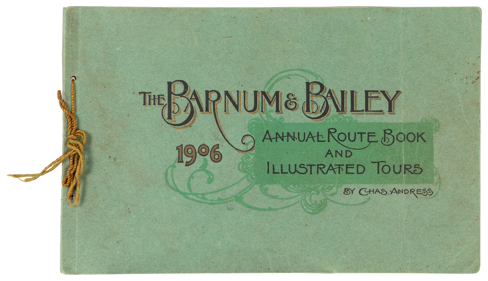 ANDRESS, Charles (compiler). The Barnum & Bailey Annual Route Book and Illustrated Tours. 1906.: ANDRESS, Charles (compiler). The Barnum & Bailey Annual Route Book and Illustrated Tours. 1906. Original green wrappers lettered in black and gilt. Numerous halftones from photographs of performers an