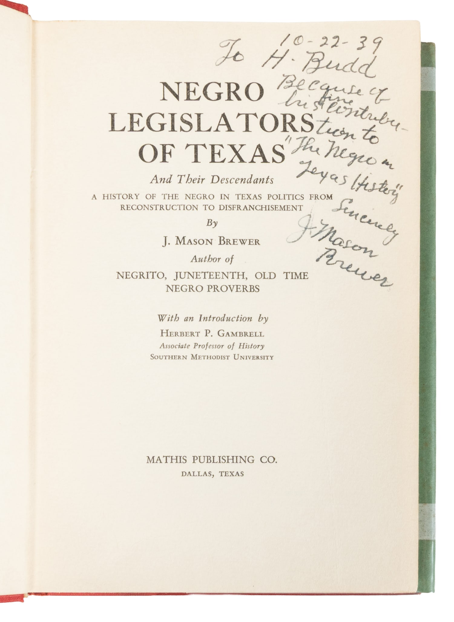 [AFRICAN AMERICANA]. BREWER, J. Mason (1896-1975). Negro Legislators of Texas And Their Descendants.: [AFRICAN AMERICANA]. BREWER, J. Mason (1896-1975). Negro Legislators of Texas And Their Descendants. Dallas, TX: Mathis Publishing Co., [1935]. 8vo. Illustrated with 3 plates, one folding. [x], [1]-13