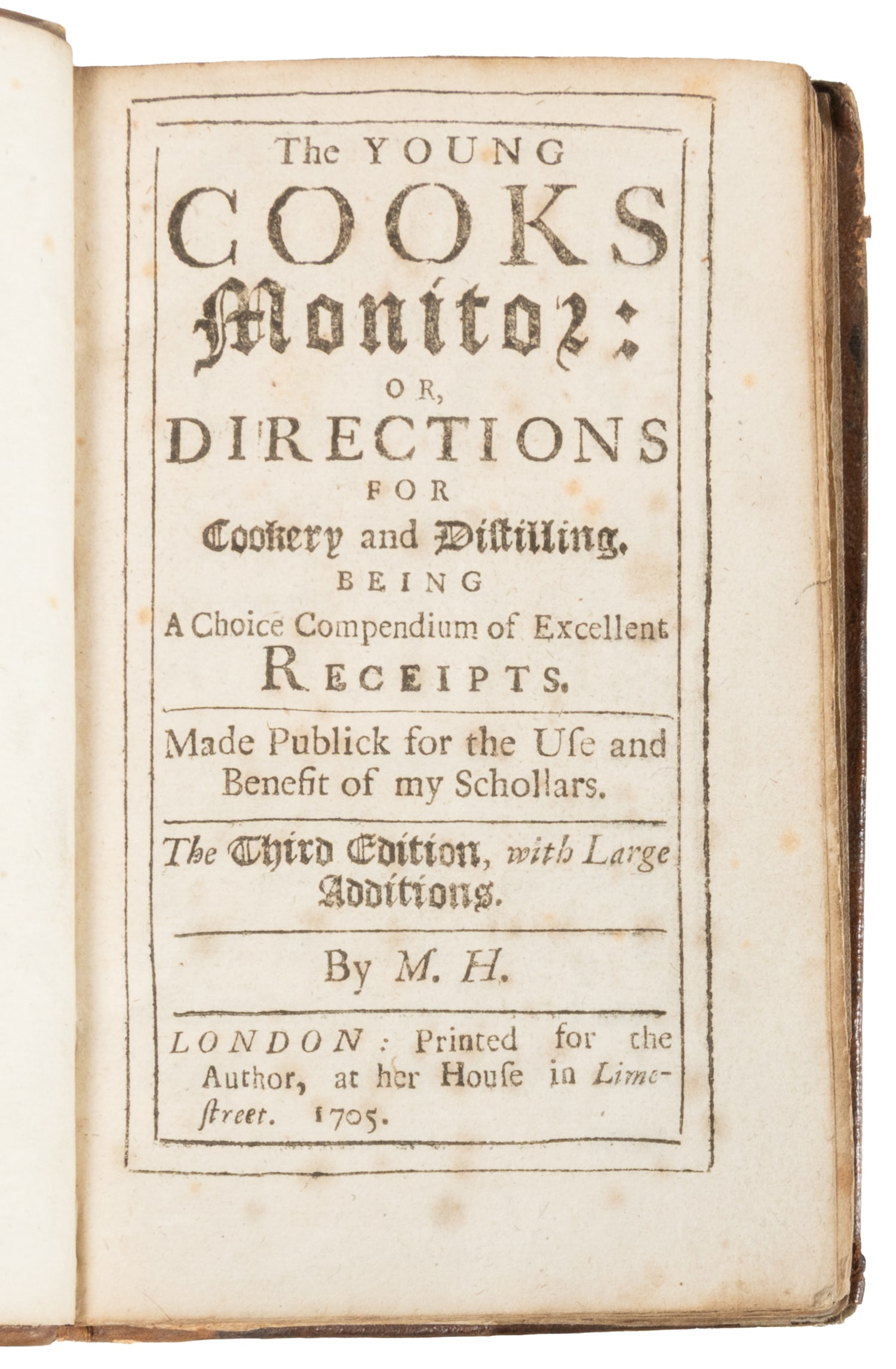 [COOKERY]. M. H. The Young Cooks Monitor: or, Directions for Cookery and Distilling, Being a Choice (1 of 2)