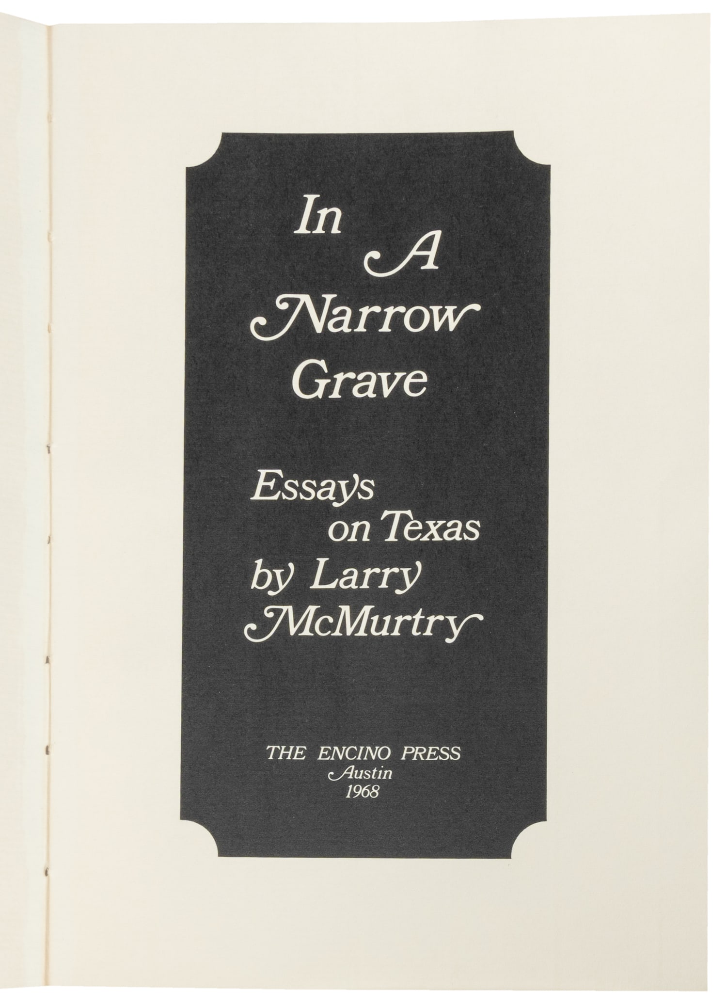 MCMURTRY, Larry (1936-2021). In a Narrow Grave. Essays on Texas... Austin, TX: The Encino Press, (1 of 3)