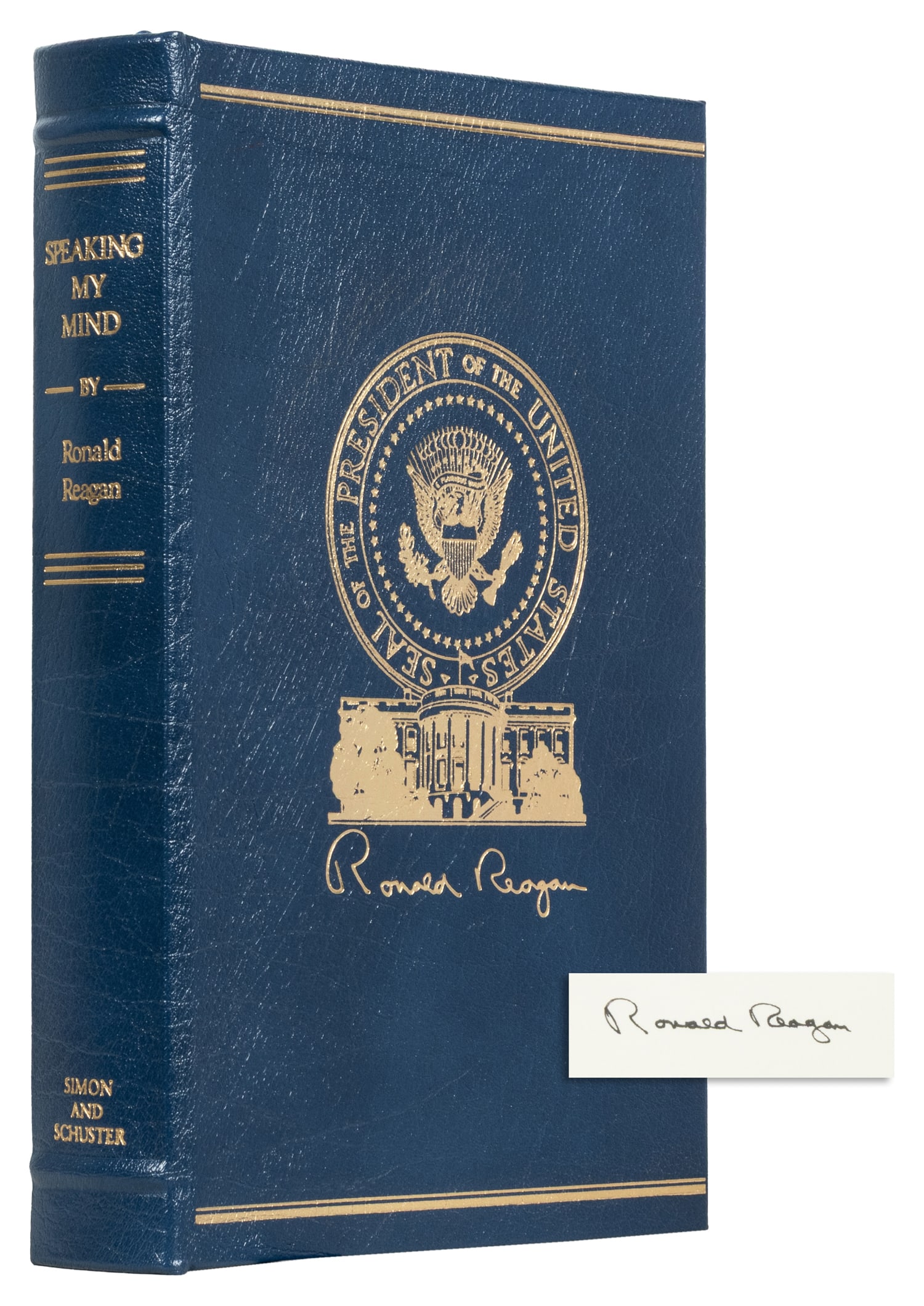[PRESIDENTS]. REAGAN, Ronald (1911-2004). Speaking My Mind: Selected Speeches. New York: Simon and: [PRESIDENTS]. REAGAN, Ronald (1911-2004). Speaking My Mind: Selected Speeches. New York: Simon and Schuster, 1989. 8vo. Illustrated. 432pp. Full blue leather with presidential seal stamped in gilt, si