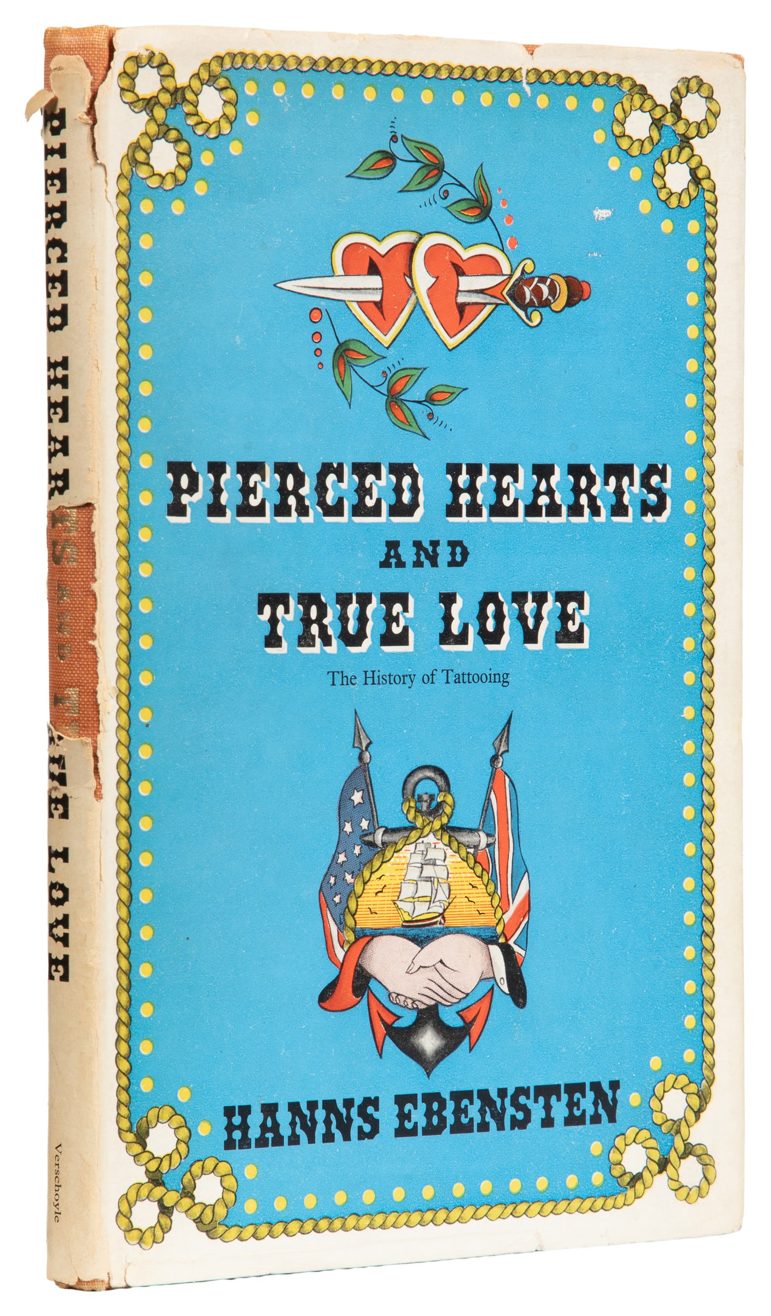 [TATTOO]. EBENSTEN, Hanns (1923 - 2005). Pierced Hearts and True Love: The History of Tattooing.: [TATTOO]. EBENSTEN, Hanns (1923 - 2005). Pierced Hearts and True Love: The History of Tattooing (An illustrated History of the Origin and Development of European Tattooing and a Survey of its present 