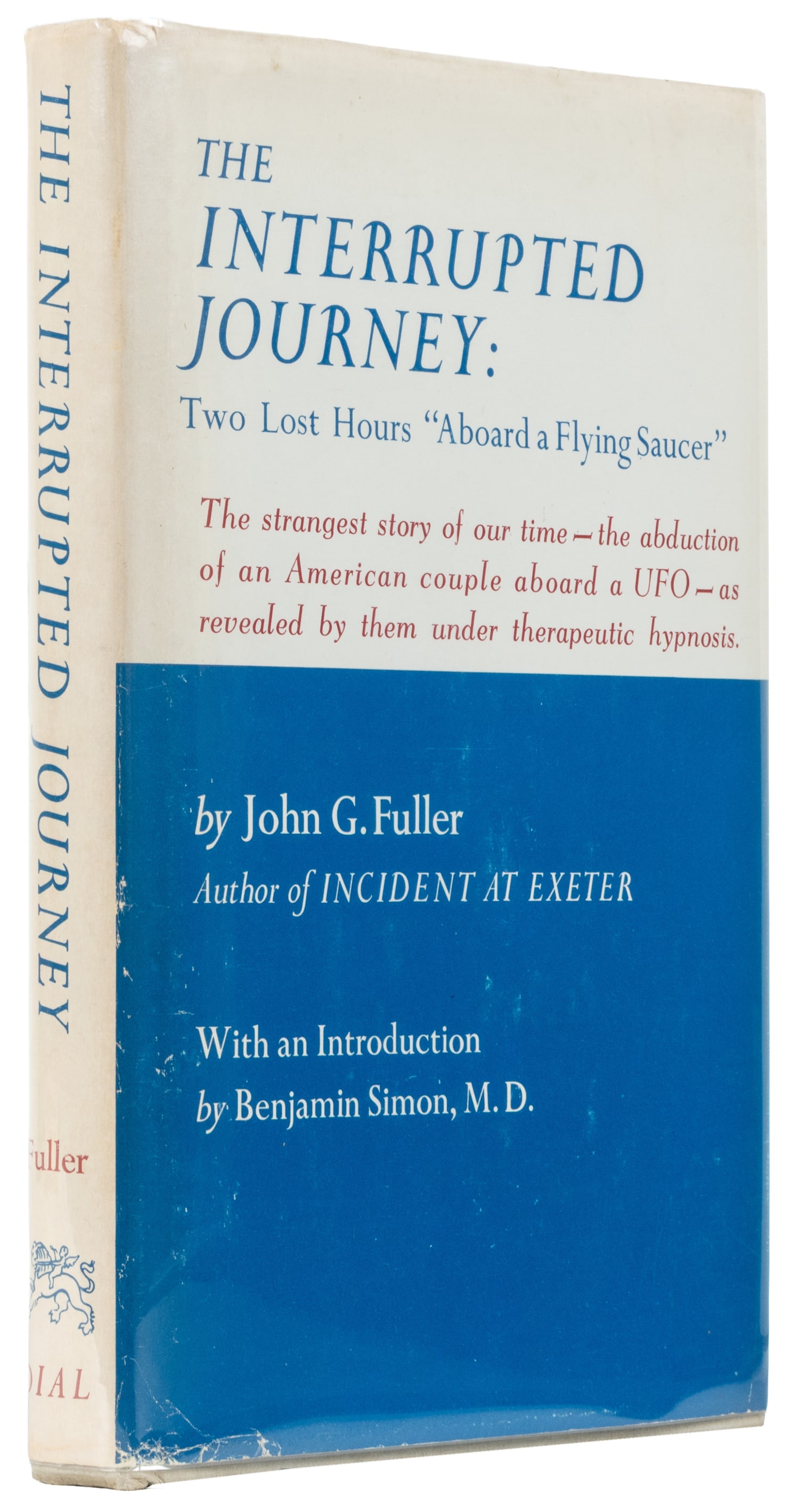 Fuller, John G. (Signed by Betty Hill). The Interrupted Journey:"Aboard a Flying Saucer.": Fuller, John G. The Interrupted Journey: Two Lost Hours "Aboard a Flying Saucer." New York: Dial Press, 1966 / 68. Signed by the author and Betty Hill. 302 pp. Dust-jacket. Inscribed and signed by Ful