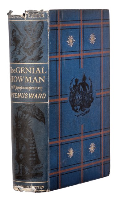 Hingston, Edward P. The Genial Showman.: Hingston, Edward P. The Genial Showman. Being Reminisences of the Life of Artemus Ward. London: John Camden Hotten, (1871). Blue cloth stamped in three colors. Hand-colored frontispiece, 20 plates. 8v
