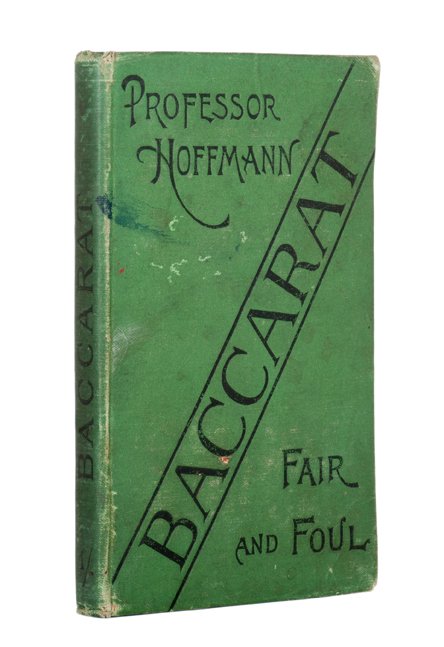 Hoffmann, Professor. Baccarat Fair and Foul.: Hoffmann, Professor (Angelo John Lewis). Baccarat Fair and Foul. London: George Routledge & Sons, 1891. Green cloth stamped in black. Diagrams. 8vo. Cloth scuffed and corners bumped, binding a bit loo