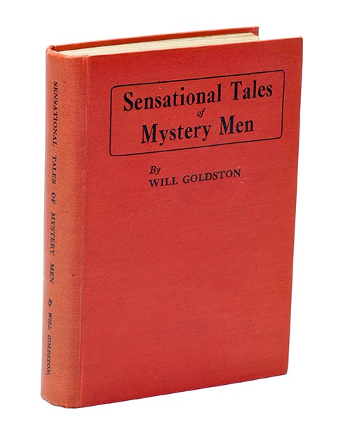 Goldston, Will. Sensational Tales of Mystery Men.: Goldston, Will. Sensational Tales of Mystery Men. London: Will Goldston, Ltd., 1929. Red cloth. Illustrated. Including tipped-in postcards of Houdini, Chung Ling Soo, and Horace Goldin. 8vo. Lacks jac