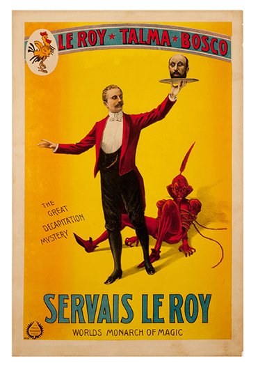 Servais LeRoy - The Great Decapitation Mystery poster: LeRoy, Servais. LeRoy Talma Bosco. Servais LeRoy. The Great Decapitation Mystery. Hamburg, Adolph Friedlander, 1912. Half-sheet (18 x 27 ¼”) color lithograph depicting LeRoy holding Bosco’s head 