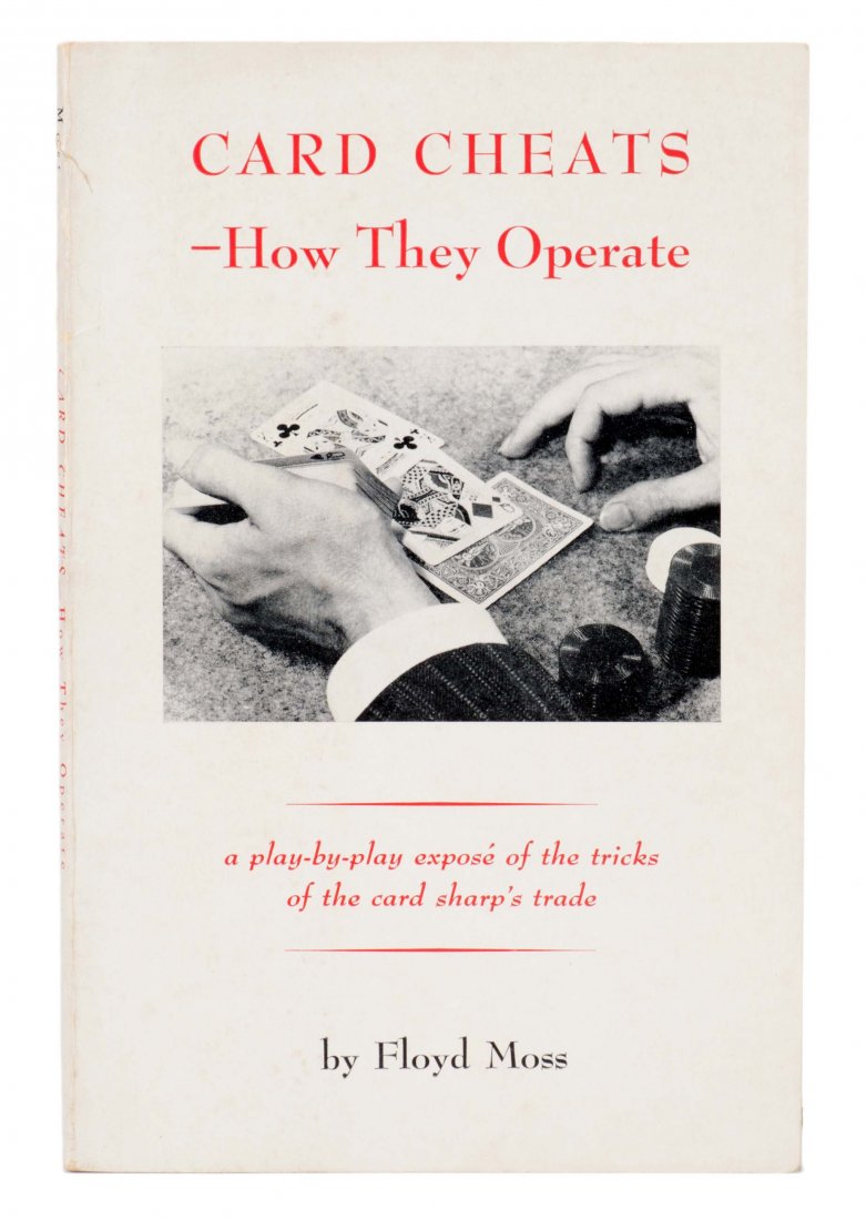 Moss, Floyd. Card Cheats – How They Operate. New York:: Moss, Floyd. Card Cheats – How They Operate. New York: William-Frederick Press, 1950. Pictorial paper cover. Illustrated with photographs. 8vo. Nice copy.