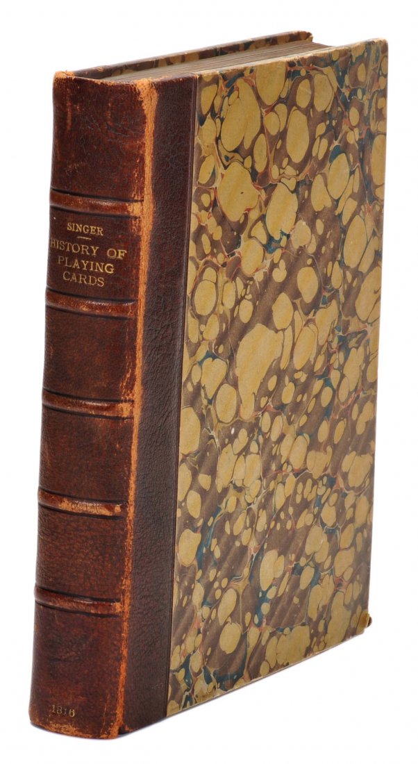 Singer, Samuel Weller. Researches into the History of: Singer, Samuel Weller. Researches into the History of Playing Cards. London: T. Bensley and Sons, 1816. One of 250 copies printed. Contemporary quarter shagreen over marbled boards, gilt lettering on 