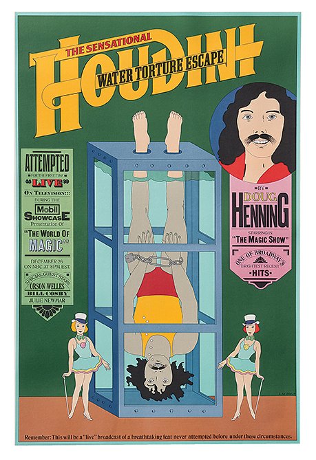 Henning, Doug. The Sensational Houdini Water Torture: Henning, Doug. The Sensational Houdini Water Torture Cell Escape. Seymour Chwast, 1974. One-sheet (30 x 46”) color poster advertising Doug Henning’s television special featuring the famous Houdini