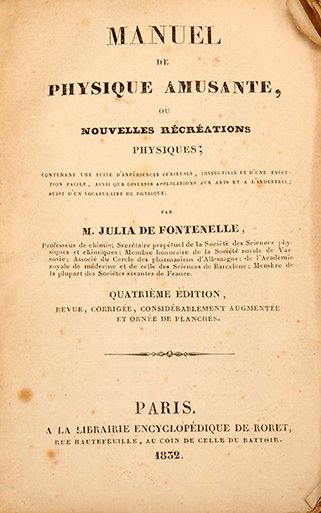 De Fontenelle, M. Julia. Manuel de Physique Amusante,: De Fontenelle, M. Julia. Manuel de Physique Amusante, ou Nouvelles Recreations Physiques. Paris: Roret, 1832. Original plain paper wrappers. Tables in text. Three engraved folding plates. 12mo. Bindin