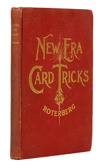 Roterberg, Augustus. New Era Card Tricks. London, 1897.: Roterberg, Augustus. New Era Card Tricks. London: W&F Hamley, 1897. Uncommon British edition. Red cloth gilt stamped. Illustrated. 8vo. Light soiling to cloth, minor internal wear; good.