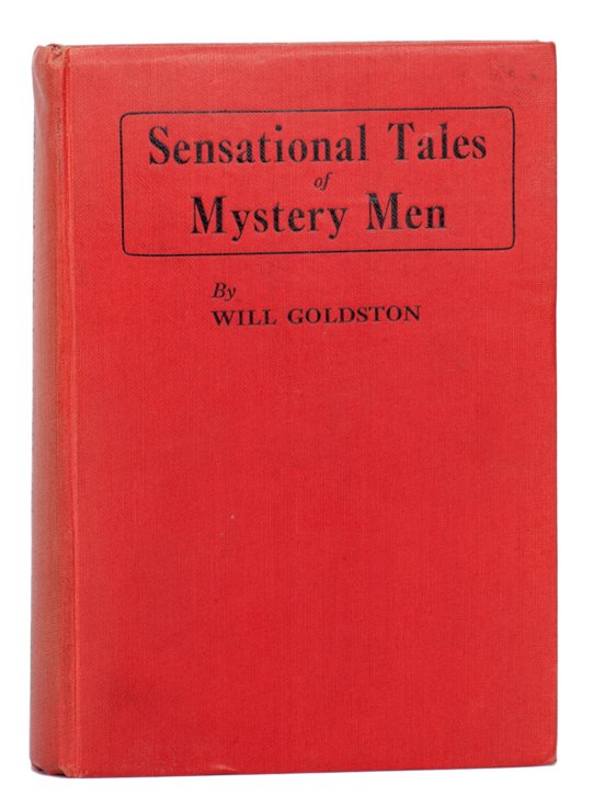Goldston, Will. Sensational Tales of Mystery Men.: Goldston, Will. Sensational Tales of Mystery Men. London: Will Goldston, Ltd., 1929. Red cloth. Illustrated. Including tipped-in postcards of Houdini, Chung Ling Soo, and Horace Goldin. 8vo. Spine sun