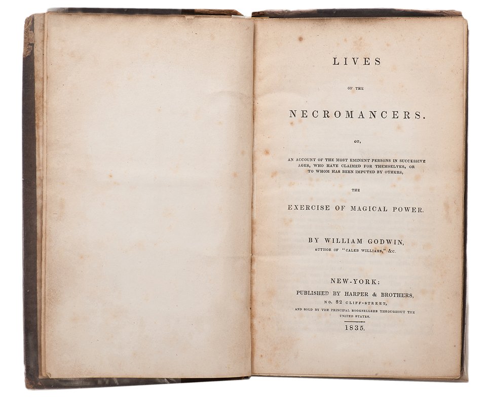 Godwin, William. Lives of the Necromancers. New York:: Godwin, William. Lives of the Necromancers. New York: Harper & Brothers, 1835. First American edition. Old brown calf over cloth. 12mo. Hinges repaired, back board separated from spine. Fair. Toole St