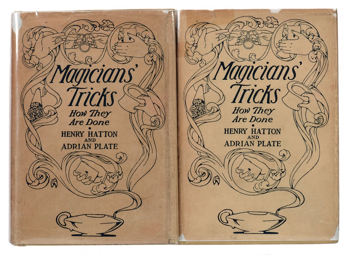 Hatton & Plate. Magicians’ Tricks: How They Are Done: Hatton, Henry and Adrian Plate. Magicians’ Tricks: How They are Done. Two editions; New York: Century, 1910 (First Edition); and 1912 (Third Edition). Pictorial tan cloth stamped in green with jacke