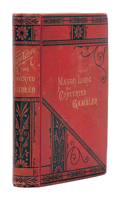 Long, Mason. Mason Long the Converted Gambler. Fort: Long, Mason. Mason Long the Converted Gambler. Fort Wayne, 1887. Red cloth stamped in gold and black. With six illustrations. Small 8vo. Good condition.