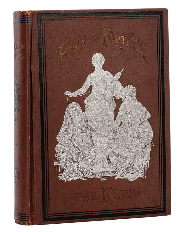 Quinn, John Philip. Fools of Fortune. Chicago:: Quinn, John Philip. Fools of Fortune. Chicago: Anti-Gambling Association, 1892. Brown cloth stamped in silver, black, and gold. Engraved portrait frontispiece. Illustrated. Thick 8vo. Gold stamping wo