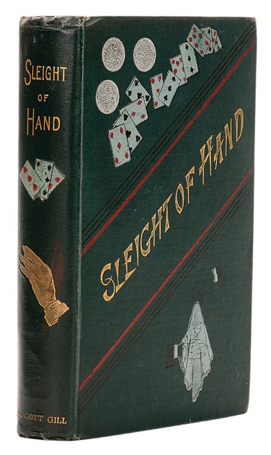 Sachs, Edwin. Sleight of Hand. London: L. Upcott Gill,: Sachs, Edwin. Sleight of Hand. London: L. Upcott Gill, [n.d., ca. 1885]. Second edition. Green pictorial cloth stamped in five colors. Illustrated. 8vo. Minor abrasions and light rubbing at edges, ove