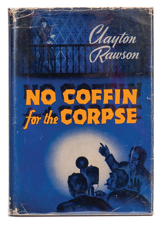 Rawson, Clayton. No Coffin for the Corpse inscribed: Rawson, Clayton. No Coffin for the Corpse. Boston: Little, Brown, 1942. First Edition. Black cloth stamped in gold, with color pictorial jacket. 8vo. Jacket creased and chipped at ends and edges. Jack