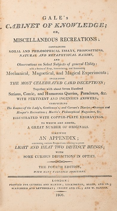 Gale, John. Gale’s Cabinet of Knowledge: 1808.: Gale, John. Gale’s Cabinet of Knowledge: or, Miscellaneous Recreations… London: Printed for Cuthell and Martin: Lackington, Allen and Co., 1808. Fourth Edition. Contemporary boards, title label up