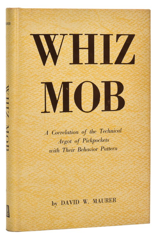 Maurer, David W. Whiz Mob. New Haven: College &: Maurer, David W. Whiz Mob. New Haven: College & University Press, 1964. Orange cloth stamped in brown, with jacket. 8vo. Near fine.