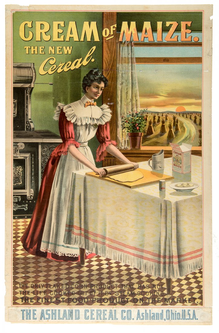 485. Cream of Maize Cereal. Ashland, OH: Ashland Cereal: 485. Cream of Maize Cereal. Ashland, OH: Ashland Cereal Company, ca. 1890s. Quarter-sheet ( 21 x 14”) poster advertising Cream of Maize, The New Cereal, “The only flaked corn product that has not 