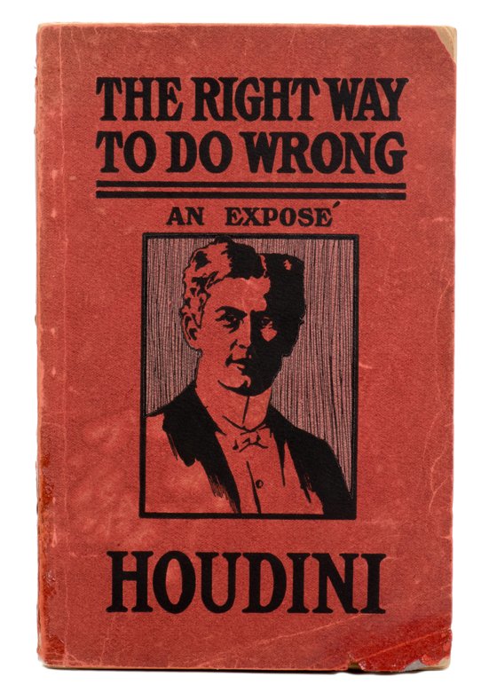 Houdini, Harry. The Right Way to Do Wrong. Boston: (1 of 1)