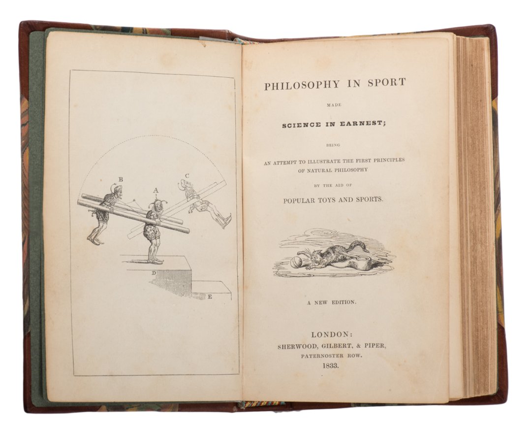 [Paris, John Ayrton] Philosophy in Sport Made Science: [Paris, John Ayrton] Philosophy in Sport Made Science in Earnest. London: Sherwood, Gilbert & Piper, 1833. New Edition. Modern brown half leather stamped in gilt. Frontispiece, woodcuts in text by Geo