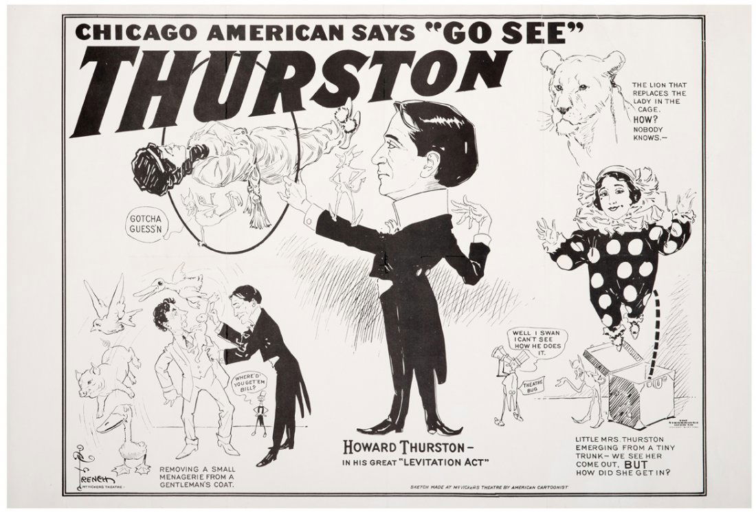 Thurston, Howard. Chicago American Says ÒGo SeeÓ: Thurston, Howard. Chicago American Says “Go See” Thurston. Cincinnati, Strobridge Litho., ca. 1912. Horizontal half-sheet (35 x 23”) black-and-white poster with illustrations of Thurston and sce