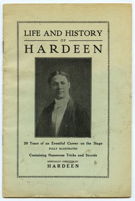 Hardeen (Theodore Weiss). Life and History of Hardeen.: Hardeen (Theodore Weiss). Life and History of Hardeen. [New York], ca. 1920. Pictorial wraps, illustrated. 8vo. Light wear to covers, rear wrap punctured affecting a few leaves, otherwise good.