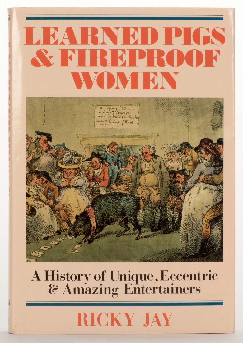 Jay, Ricky. Learned Pigs & Fireproof Women. London: (1 of 2)