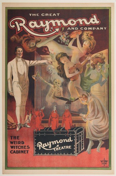 Raymond, Maurice. The Great Raymond and Company/ The: Raymond, Maurice. The Great Raymond and Company/ The Weird Witches Cabinet. Leeds: Alf Cooke, Ltd., ca. 1910. Half-sheet (20 x 30") color lithograph shows Raymond standing beside a cabinet from which 