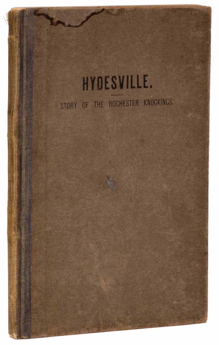 Todd, Thomas Olman. Hydesville: Story of The Rochester: Todd, Thomas Olman. Hydesville: Story of The Rochester Knockings. Sunderland: Keystone, 1905. Printed boards with cloth spine. Frontispiece, illustrated. 8vo. Lacking flyleaf; minor soiling to front b