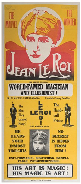 Le Roi, Jean. The Marvel. The Wonder. Jean Le Roi.: Le Roi, Jean. The Marvel. The Wonder. Jean Le Roi. Auckland: Wright & Jacques, ca. 1930. Panel-size offset poster advertising Le Roi’s show of mind reading and escapes, and picturing him in a turban