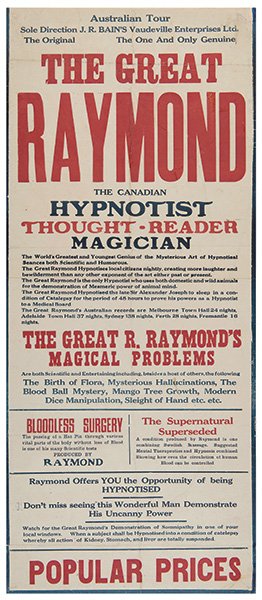 Raymond (Raymond Morris Saunders).The Great: Raymond (Raymond Morris Saunders).The Great Raymond.[Australia], ca. 1910. Two-color broadside advertising Raymond as a “Canadian Hypnotist, Thought Reader, Magician.” Produced for Raymond’s tou