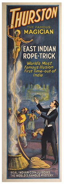 Thurston, Howard. Thurston the Famous Magician East: Thurston, Howard. Thurston the Famous Magician East Indian Rope Trick. Cleveland: Otis Lithograph Co., ca. 1928. A young turban-clad boy climbs a thick rope magically suspended in the air as Thurston