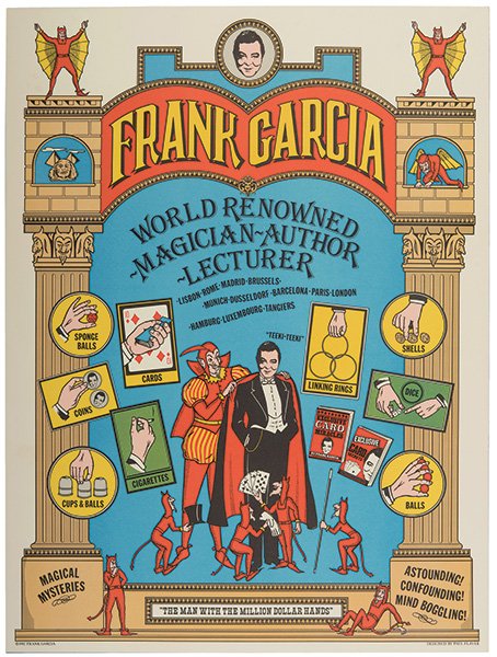 Garcia, Frank. Frank Garcia. World Renowned: Garcia, Frank. Frank Garcia. World Renowned Magician-Author-Lecturer. New York, 1982. Full color poster advertising the skills and magic tricks that Garcia, the self-proclaimed “man with the million