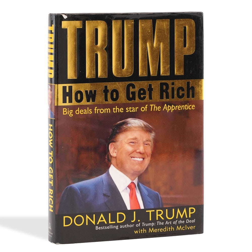 DONALD J. TRUMP SIGNED "TRUMP: HOW TO GET RICH" FIRST EDITION FIRST PRINTING: 9 1/2 x 6 3/8 in (24 x 16.3 cm) Provenance and Authentication: This collectible has undergone a rigorous forensic evaluation. The signatures were carefully analyzed across multiple criteria,