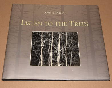 John Sexton (1953 - ) Signed 1994 Listen to the Trees - Hardcover - Rare First Printing!!: Signed by John Sexton Hardcover - First Edition!! 92 pages, 11"x12.25" It is rare that the soul and presentation of a book truly mirror and celebrate its subject matter. Listen to the Trees, John