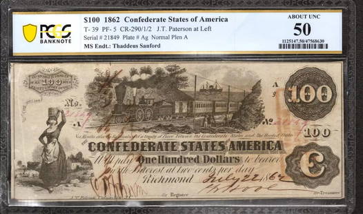 1862 $100 THADDEUS SANFORD SIGNED T-39: Certification: PCGS Grade: 50 Series Year: 1862 Year: 1862 Circulated/Uncirculated: Circulated Country: United States Category: Issues of the Confederate States of America Serial No. : 21849