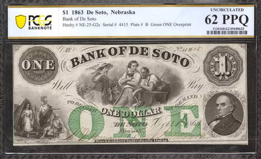 1863 $1 BANK DE SOTO NEBRASKA DOLLAR NE-25-G2C: Certification: PCGS Grade Designation: EPQ/PPQ Grade: 62 PPQ Series Year: 1863 Year: 1863 Circulated/Uncirculated: Circulated Country: United States Category: Obsolete Currency Serial No. : 4415