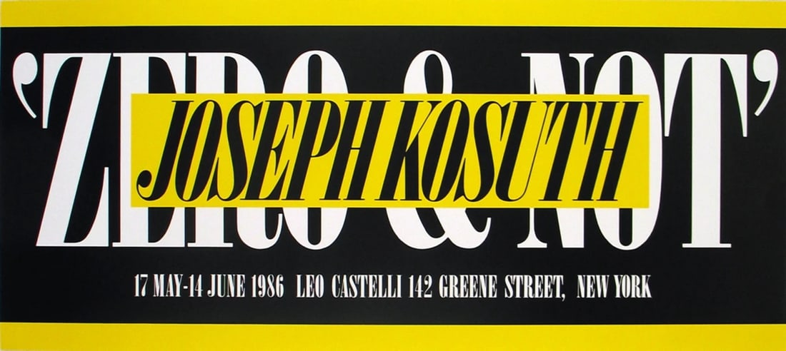 Joseph Kosuth, Zero & Not (1986), 16" x 36", Yellow, Black, White.: Joseph Kosuth, Zero & Not (1986), 16" x 36", Yellow, Black, White. Joseph Kosuth's iconic offset lithograph, Zero & Not (1986), presents a striking typographic exploration of the relationship between